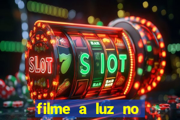 filme a luz no fim do mundo completo dublado